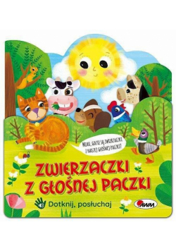 Dotknij, posłuchaj. Zwierzaczki z głośnej paczki