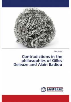 Contradictions in the philosophies of Gilles Deleuze and Alain Badiou