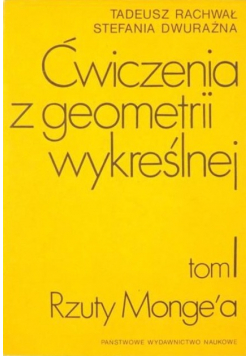 Ćwiczenia z geometrii wykreślnej Tom 1 Rzuty Mongea
