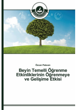 Beyin Temelli Öğrenme Etkinliklerinin Öğrenmeye ve Gelişime Etkisi