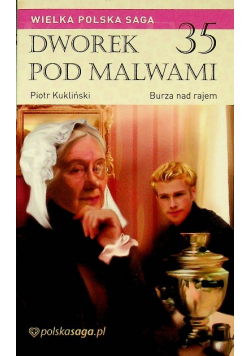 Wielka Polska Saga Dworek pod Malwami Tom 35 Burza nad rajem