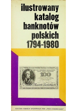 Ilustrowany katalog banknotów polskich 1794-1980