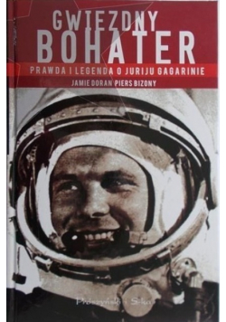 Gwiezdny bohater Prawda i legenda o Juriju Gagarinie