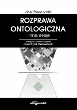 Rozprawa ontologiczna i inne eseje