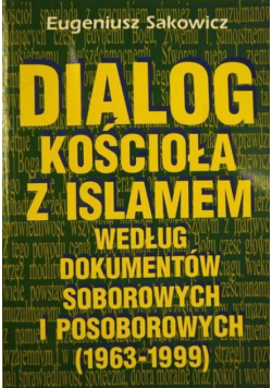 Dialog kościoła z islamem według dokumentów soborowych i posoborowych (1963-1999)