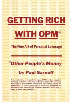 Getting rich with OPM; the fine art of personal leverage
