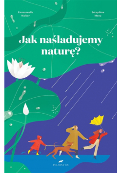 Jak naśladujemy naturę