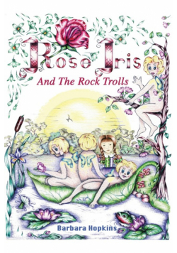 Rose Iris and the Rock Trolls
