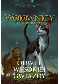 Wojownicy. Superedycja (Tom 4). Odwet Wysokiej Gwiazdy