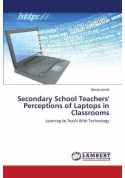 Secondary School Teachers' Perceptions of Laptops in Classrooms
