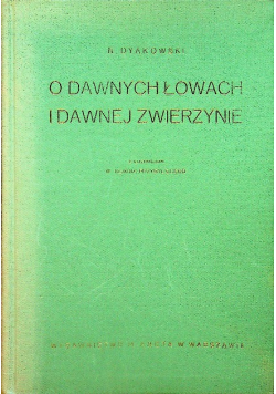 O dawnych łowach i dawnej zwierzynie reprint z 1925 r.