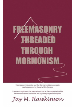 Freemasonry Threaded Through Mormonism