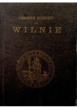 Poradnik historyczny po Wilnie reprint z 1880 r