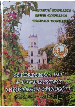 Czterdzieści lat w towarzystwie miłośników Opinogóry Widziane z Opinogóry