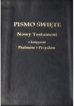 Pismo święte Nowy Testament z Księgami Psalmów i Przysłów