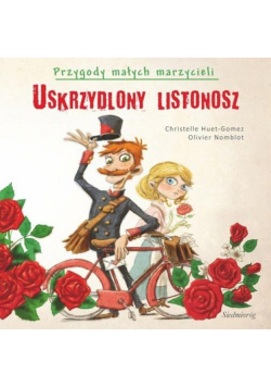 Przygody małych marzycieli. Uskrzydlony listonosz