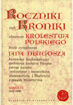 Roczniki czyli Kroniki sławnego Królestwa Polskiego Księga 11