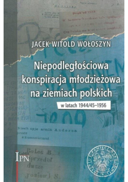 Niepodległościowa konspiracja młodzieżowa na ziemiach polskich