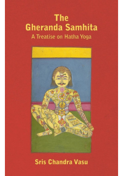 The Gheranda Samhita - A Treatise on Hatha Yoga