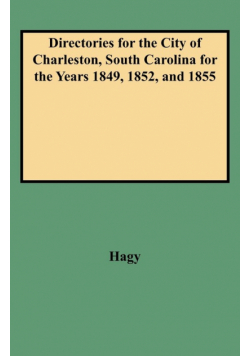 Directories for the City of Charleston, South Carolina for the Years 1849, 1852, and 1855