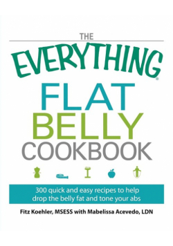The Everything Flat Belly Cookbook