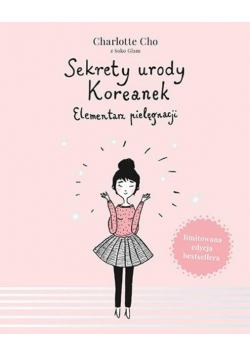 Sekrety urody Koreanek Elementarz pielęgnacji