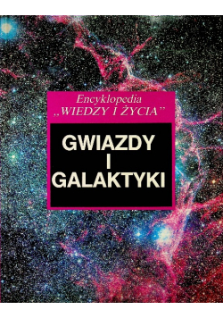 Encyklopedia Wiedzy i życia Gwiazdy i galaktyki