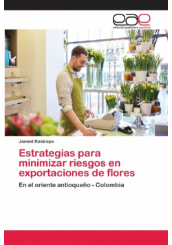 Estrategias para minimizar riesgos en exportaciones de flores