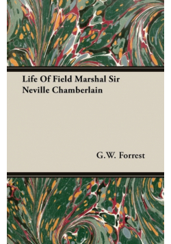 Life Of Field Marshal Sir Neville Chamberlain