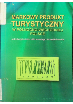 Markowy produkt turystyczny w północno-wschodniej Polsce