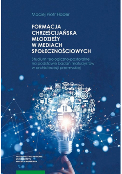 Formacja chrześcijańska młodzieży w mediach społecznościowych Studium teologiczno-pastoralne na pod