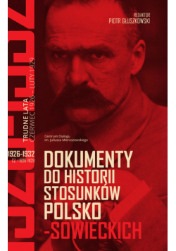 Dokumenty do historii stosunków polsko-sowieckich 1926-1932 (cz. I 1926-1929; cz. II 1929-1932)