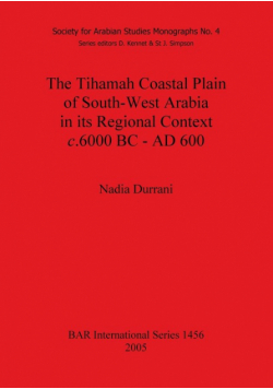 The Tihamah Coastal Plain of South-West Arabia in its Regional Context c. 6000 BC - AD 600
