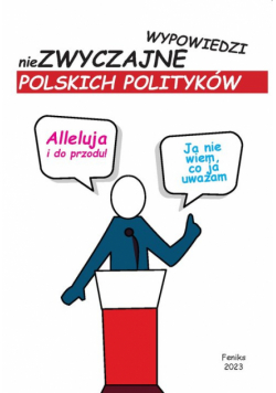 Alleluja i do przodu niezwyczajne wypowiedzi polskich polityków