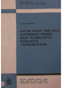 Antoni Krauz zapomniany pionier nauk technicznych, wynalazca i popularyzator