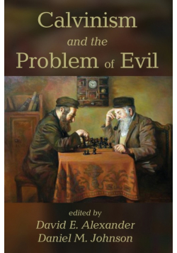 Calvinism and the Problem of Evil