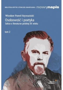 Osobowość i poetyka Szkice o literaturze polskiej XX wieku