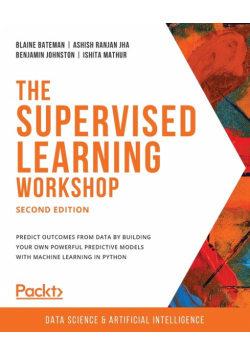 The Supervised Learning Workshop, Second Edition