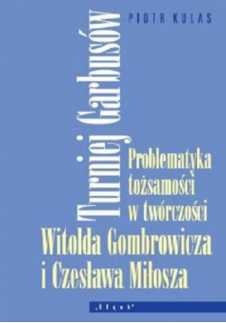 Problematyka ożsamości w twórczości Witolda Gombrowicza i Czesława Miłosza