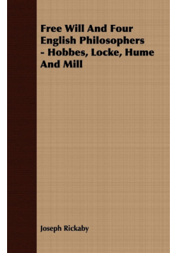 Free Will And Four English Philosophers - Hobbes, Locke, Hume And Mill