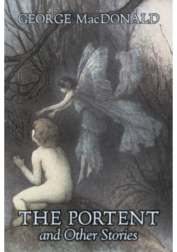 The Portent and Other Stories by George Macdonald, Fiction, Classics, Action & Adventure