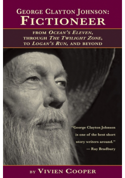 George Clayton Johnson-Fictioneer from Ocean's Eleven, Through the Twilight Zone, to Logan's Run