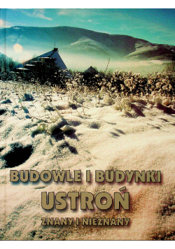Budowle i budynki Ustroń znany i nieznany