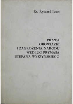 Prawa obowiązki i zagrożenia narodu według Prymasa Stefana Wyszyńskiego