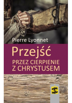 Przejść przez cierpienie z Chrystusem