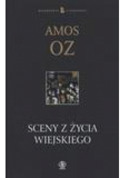 Sceny z życia wiejskiego - Amos Oz
