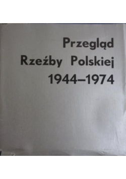 Przegląd rzeźby polskiej 1944 - 1974