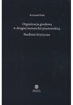 Organizacja grodowa w drugiej monarchii piastowskiej