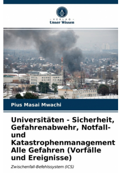 Universitäten - Sicherheit, Gefahrenabwehr, Notfall- und Katastrophenmanagement Alle Gefahren (Vorfälle und Ereignisse)