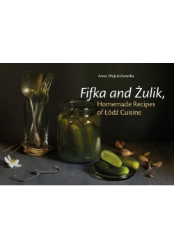 Fifka and Żulik, Homemade Recipes of Łódź Cuisine